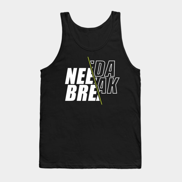 Need a break Tank Top by waelf